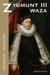 Okładka: Henryk Wisner - Zygmunt III Waza