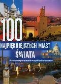 Okładka:  praca zbiorowa - 100 najpiękniejszych miast świata. Przewodnik po miastach wszystkich kontynentów