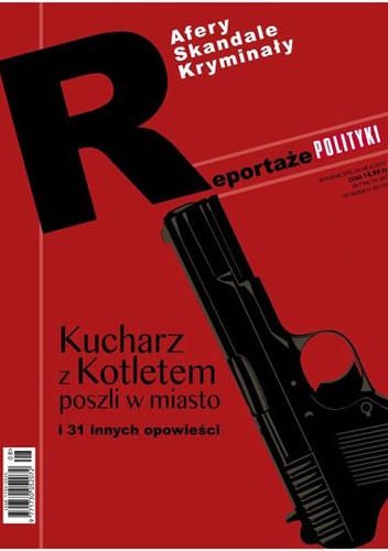 Okładka:  praca zbiorowa - Kucharz z Kotletem poszli w miasto i 31 innych opowieści - Reportaże