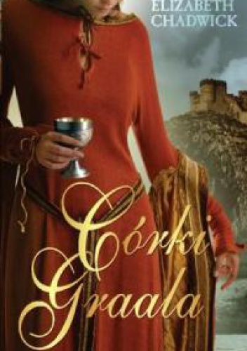 Okładka: Elizabeth Chadwick - Córki Graala