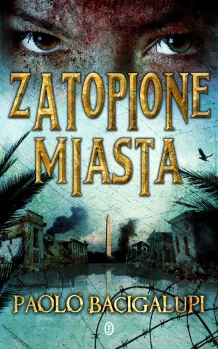 Okładka: Paolo Bacigalupi - Zatopione Miasta
