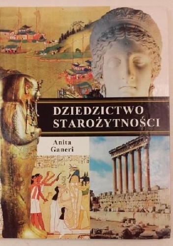Okładka: Anita Ganeri - Dziedzictwo starożytności
