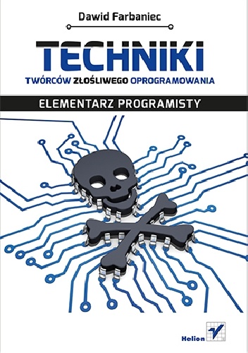 Okładka: Dawid Farbaniec - Techniki twórców złośliwego oprogramowania. Elementarz programisty
