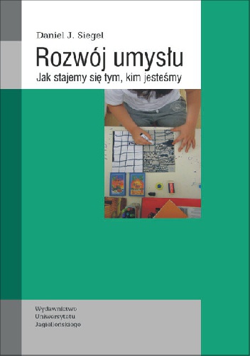 Okładka: Daniel J. Siegel - Rozwój umysłu. Jak stajemy się tym, kim jesteśmy