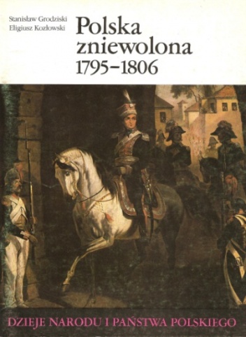 Okładka: Stanisław Grodziski - Polska zniewolona 1795-1806