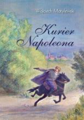 Okładka: Wojciech Motylewski - Kurier Napoleona