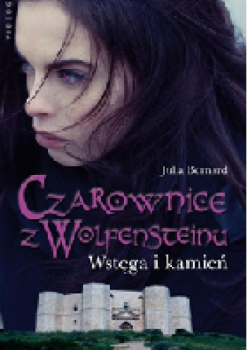 Okładka: Julia Bernard - Czarownice z Wolfensteinu. Wstęga i kamień