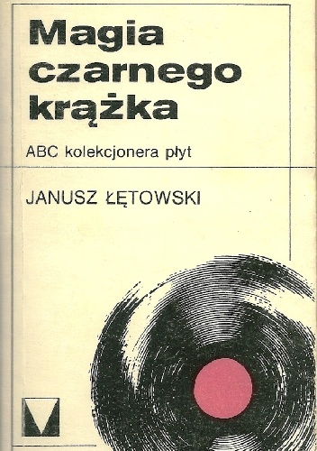 Okładka: Janusz Łętowski - Magia czarnego krążka. ABC kolekcjonera płyt