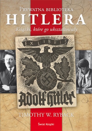 Okładka: Timothy W. Ryback - Prywatna biblioteka Hitlera: książki które go ukształtowały