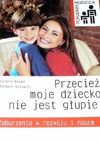 Okładka: Gislind Binder - Przecież moje dziecko nie jest głupie! Zaburzenia w rozwoju i nauce