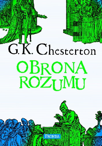 Okładka: Gilbert Keith Chesterton - Obrona Rozumu