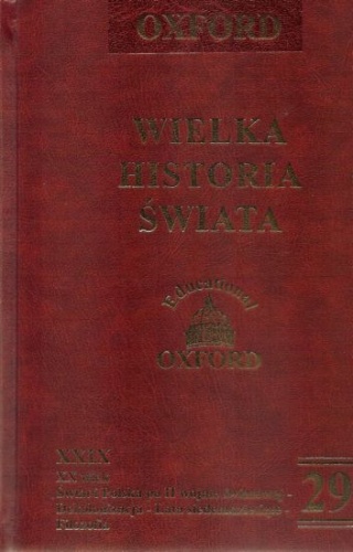 Okładka:  praca zbiorowa - Wielka historia świata. T. 29, XX wiek. Świat i Polska po II wojnie światowej - Dekolonizacja - Lata siedemdziesiąte - Filozofia,