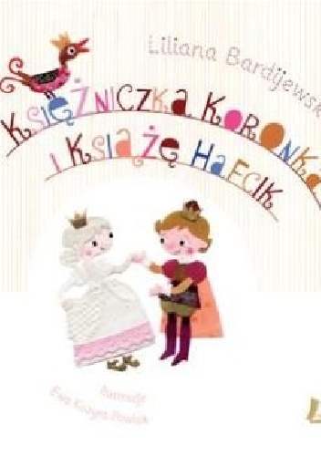 Okładka: Liliana Bardijewska - Księżniczka Koronka i Książę Hafcik