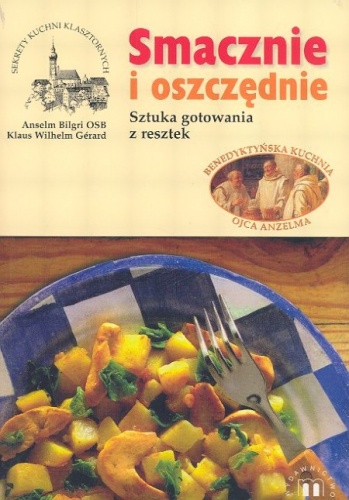 Okładka: Peter Anselm Bilgri - Smacznie i oszczędnie. Sztuka gotowania z resztek