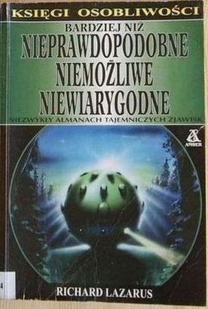 Okładka: Richard Lazarus - Bardziej niż nieprawdopodobne, niemożliwe, niewiarygodne