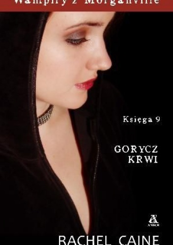 Okładka: Rachel Caine - Wampiry z Morganville. Księga 9. Gorycz krwi