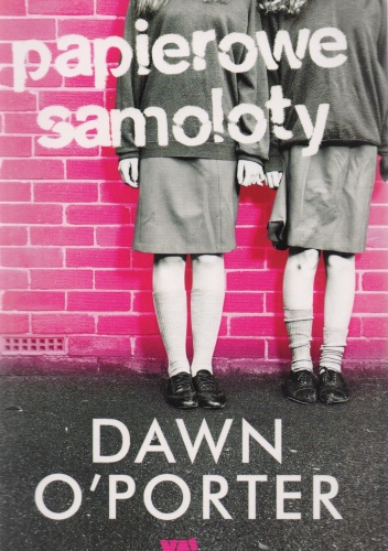 Okładka: Dawn O'Porter - Papierowe samoloty