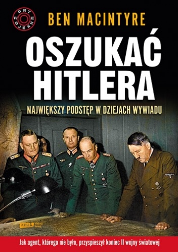 Okładka: Ben Macintyre - Oszukać Hitlera. Największy podstęp w dziejach wywiadu