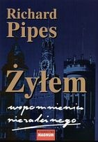 Okładka: Richard Pipes - Żyłem. Wspomnienia niezależnego
