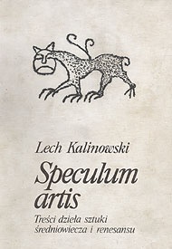 Okładka: Lech Kalinowski - Speculum artis. Treści dzieła sztuki średniowiecza i renesansu