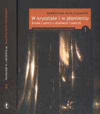 Okładka: Dobrochna Ratajczakowa - W krysztale i w płomieniu 1/2 Studia i szkice o dramacie i t