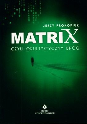Okładka: Jerzy Prokopiuk - Matrix czyli Okultystyczny bróg (ale nie plewiony)