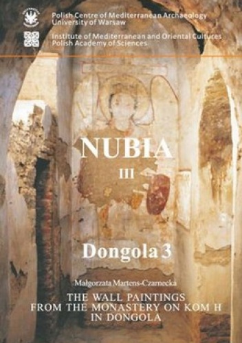 Okładka: Małgorzata Martens-Czarnecka - The wall paintings from the Monastery on Kom H in Dongola. Nubia III, Dongola 3 + CD