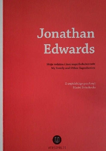 Okładka: Jonathan Edwards - Moja rodzina i inni superbohaterowie. My Family and Other Superheroes