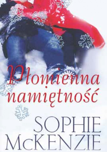 Okładka: Sophie McKenzie - Płomienna namiętność