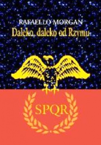 Okładka: Rafaello Morgan - Daleko, daleko od Rzymu