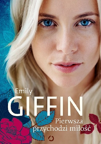 Okładka: Emily Giffin - Pierwsza przychodzi miłość