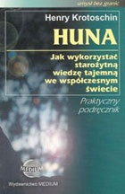 Okładka: Henry Krotoschin - Huna: jak wykorzystać starożytną wiedzę tajemną we współczesnym świecie