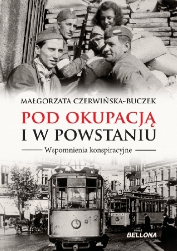 Okładka: Małgorzata Czerwińska-Buczek - Pod okupacją i w Powstaniu. Wspomnienia konspiracyjne