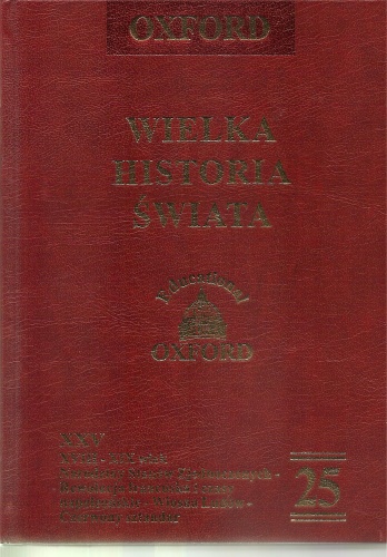 Okładka:  praca zbiorowa - Wielka historia świata. T. 25,  XVIII-XIX wiek - Narodziny Stanow Zjednoczonych - Rewolucja francuska i czasy napoleońskie - Wiosna Ludów - Czerwony sztandar