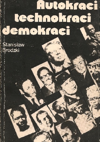 Okładka: Stanisław Brodzki - Autokraci, technokraci, demokraci