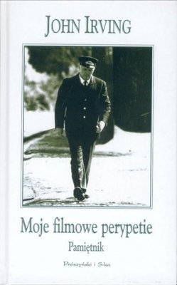 Okładka: John Irving - Moje filmowe perypetie. Pamiętnik