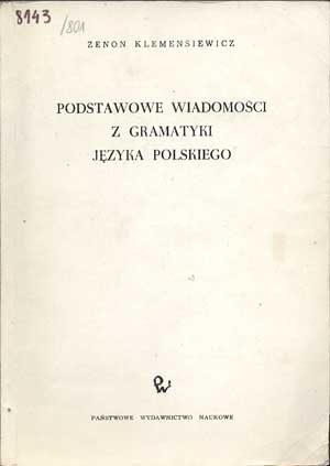 Okładka: Zenon Ludwik Klemensiewicz - Podstawowe wiadomości z gramatyki języka polskiego