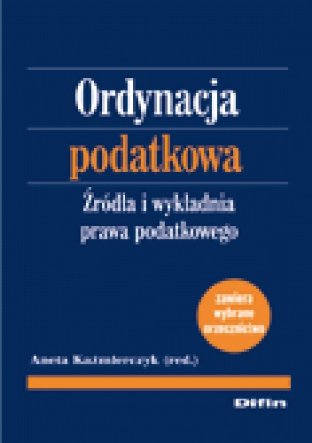 Okładka: Aneta Kaźmierczyk - Ordynacja podatkowa. Źródła i wykładnia prawa podatkowego