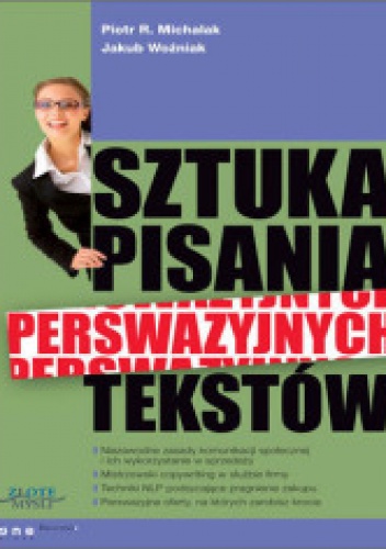 Okładka: Piotr R. Michalak - Sztuka pisania perswazyjnych tekstów