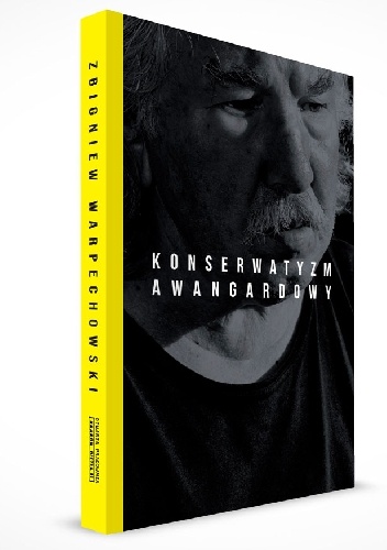 Okładka: Zbigniew Warpechowski - Konserwatyzm awangardowy
