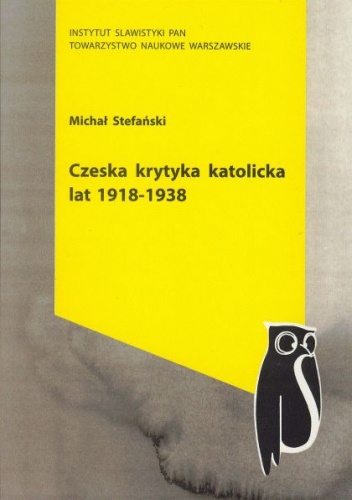 Okładka: Michał Stefański - Czeska krytyka katolicka lat 1918-1938