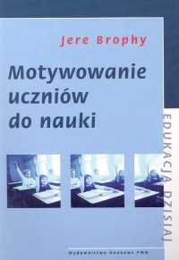 Okładka: Jere Brophy - Motywowanie uczniów do nauki