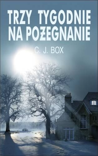 Okładka: C.J. Box - Trzy Tygodnie na Pożegnanie