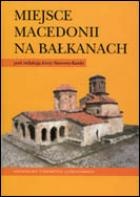 Okładka: Irena Stawowy-Kawka - Miejsce Macedonii na Bałkanach
