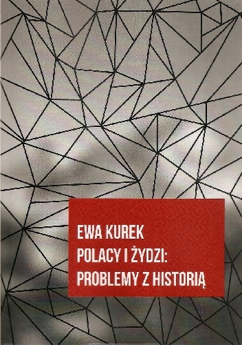 Okładka: Ewa Kurek - Polacy i Żydzi: problemy z historią