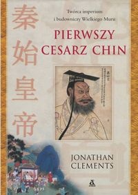 Okładka: Jonathan Clements - Pierwszy cesarz Chin