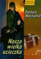 Okładka: Barbara Mitchelhill - Nasza wielka ucieczka