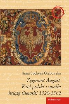 Okładka: Anna Sucheni-Grabowska - Zygmunt August. Król polski i wielki książę litewski 1520-1562