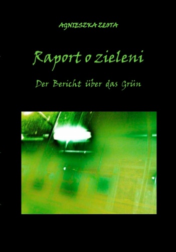 Okładka: Agnieszka Złota - Raport o zieleni
