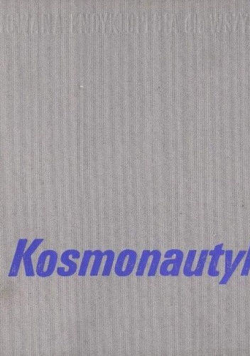 Okładka:  - Kosmonautyka. Ilustrowana encyklopedia dla wszystkich